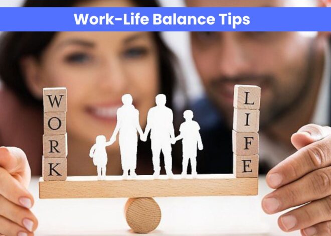 Work-Life Balance Tips: Simple Habits to Succeed in Career and Family Life