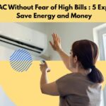 Run Your AC Without Fear of High Bills: 5 Expert Tips to Save Energy and Money