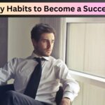 7 Easy Habits to Become a Successful Business Person