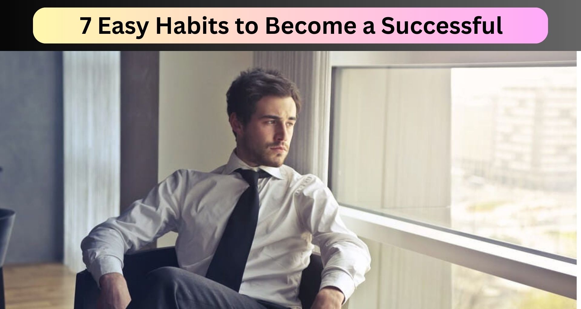 7 Easy Habits to Become a Successful Business Person