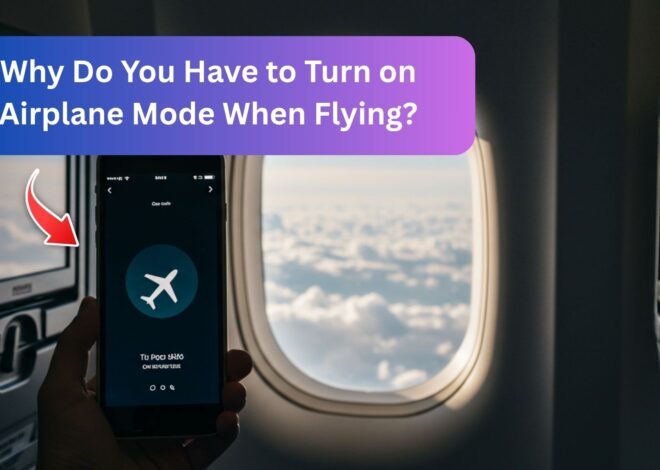 Why Do You Have to Turn on Airplane Mode When Flying?