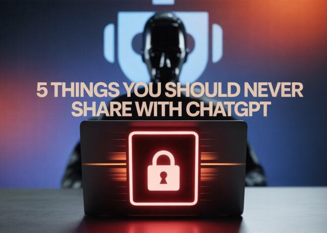 5 Things You Should Never Share with ChatGPT Here’s Why