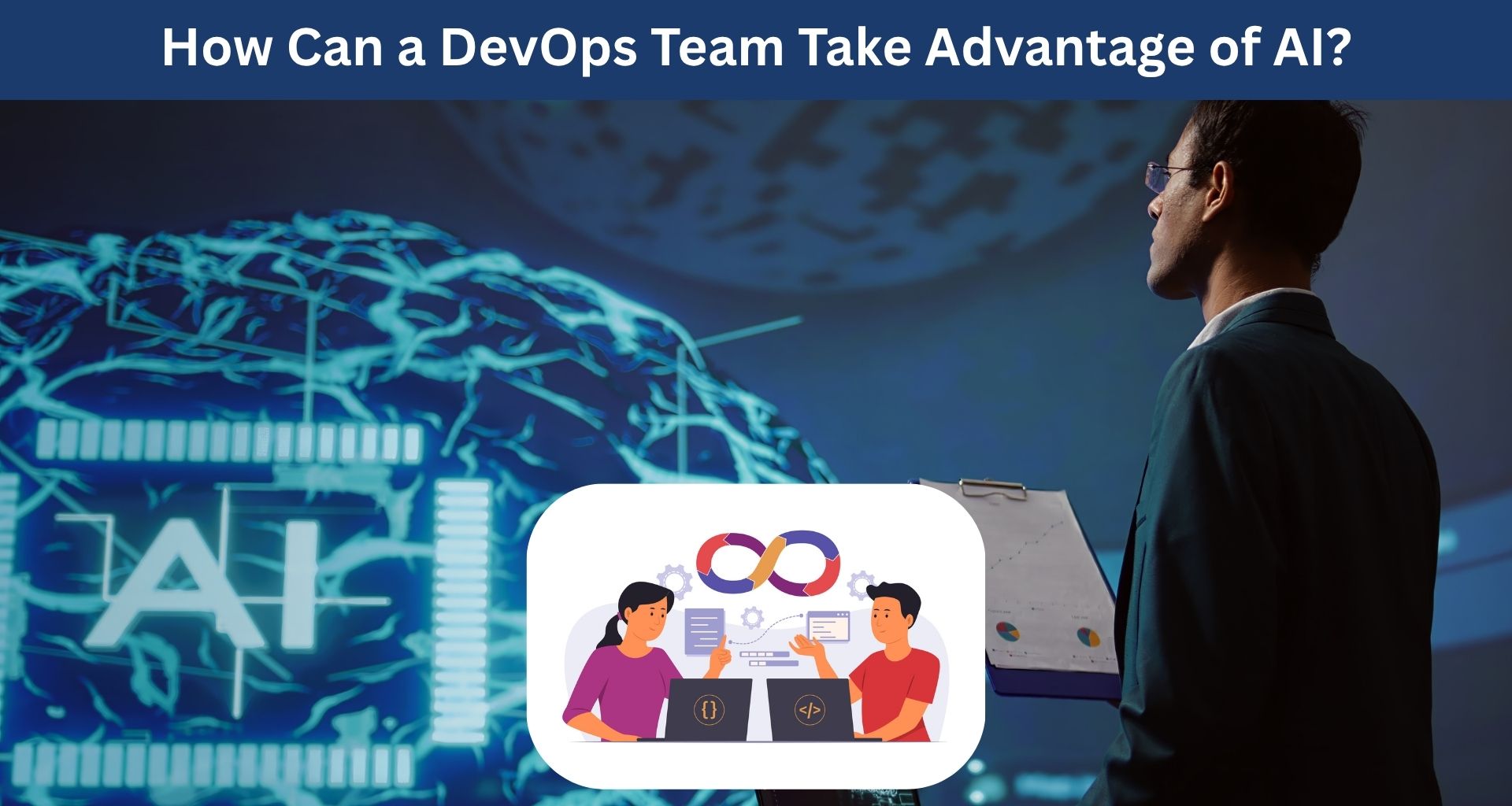 How Can a DevOps Team Take Advantage of Artificial Intelligence?