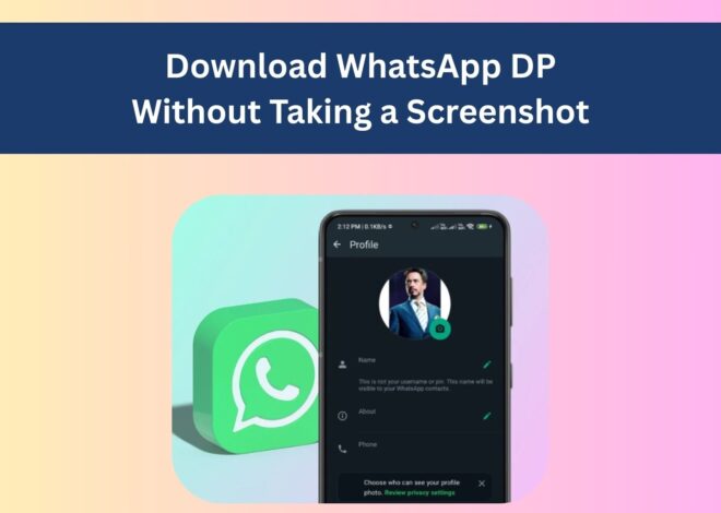 How to Download WhatsApp DP Without Taking a Screenshot